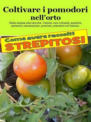 cover image of Coltivare i pomodori nell'orto. Come avere raccolti strepitosi